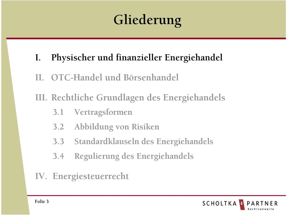 Rechtliche Grundlagen des Energiehandels 3.1 Vertragsformen 3.