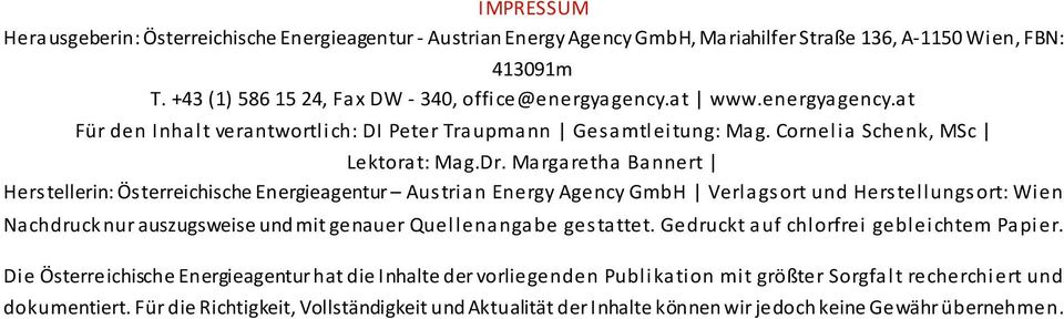 Margaretha Bannert Herstellerin: Österreichische Energieagentur Austrian Energy Agency GmbH Verlagsort und Herstellungsort: Wien Nachdruck nur auszugsweise und mit genauer Quellenangabe gestattet.
