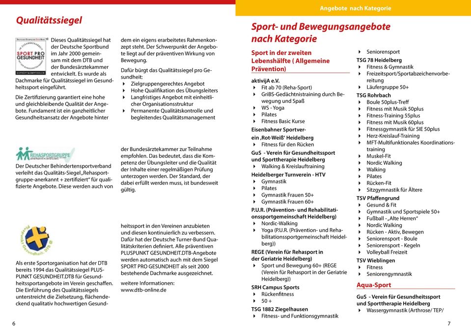 Fundament ist ein ganzheitlicher Gesundheitsansatz der Angebote hinter Der Deutscher Behindertensportverband verleiht das Qualitäts-Siegel Rehasportgruppe-anerkannt + zertifiziert für qualifizierte
