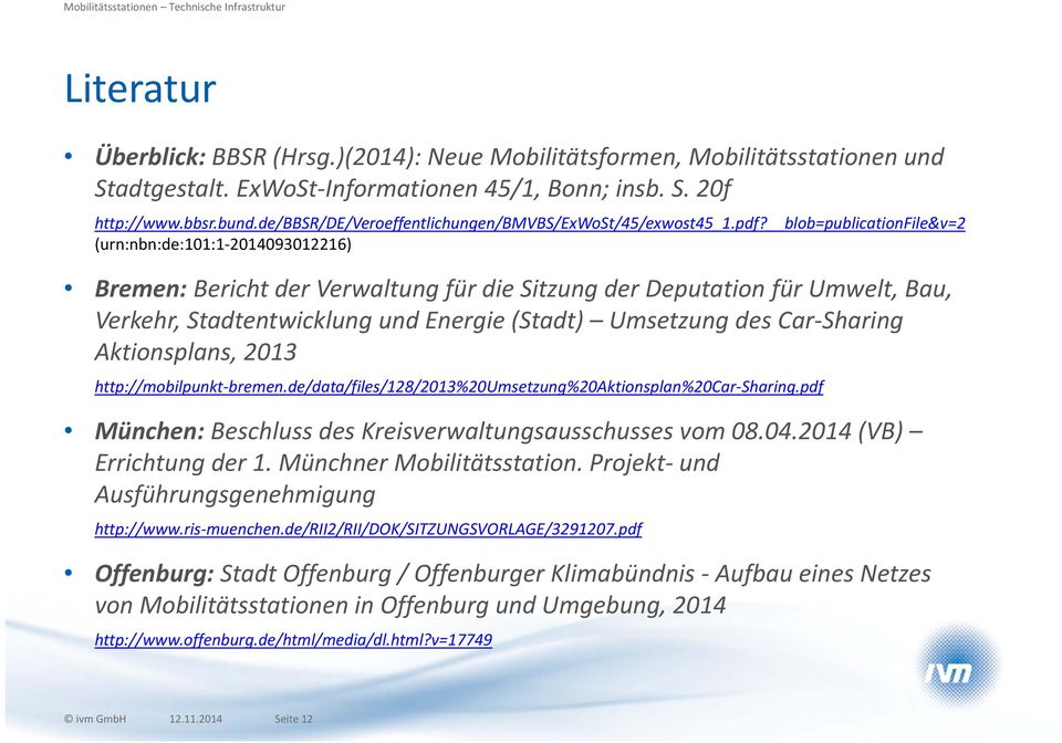 blob=publicationfile&v=2 (urn:nbn:de:101:1 2014093012216) Bremen: Bericht der Verwaltung für die Sitzung der Deputation für Umwelt, Bau, Verkehr, Stadtentwicklung und Energie (Stadt) Umsetzung des