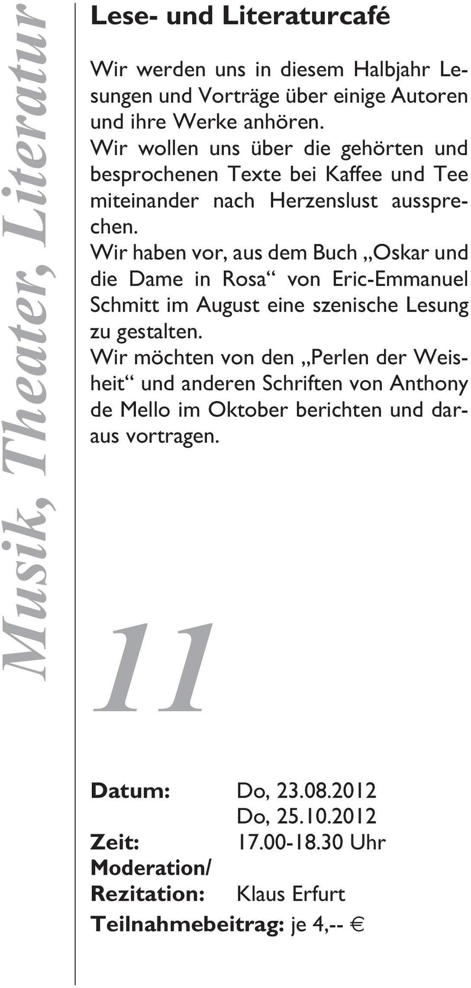 Wir haben vor, aus dem Buch Oskar und die Dame in Rosa von Eric-Emmanuel Schmitt im August eine szenische Lesung zu gestalten.