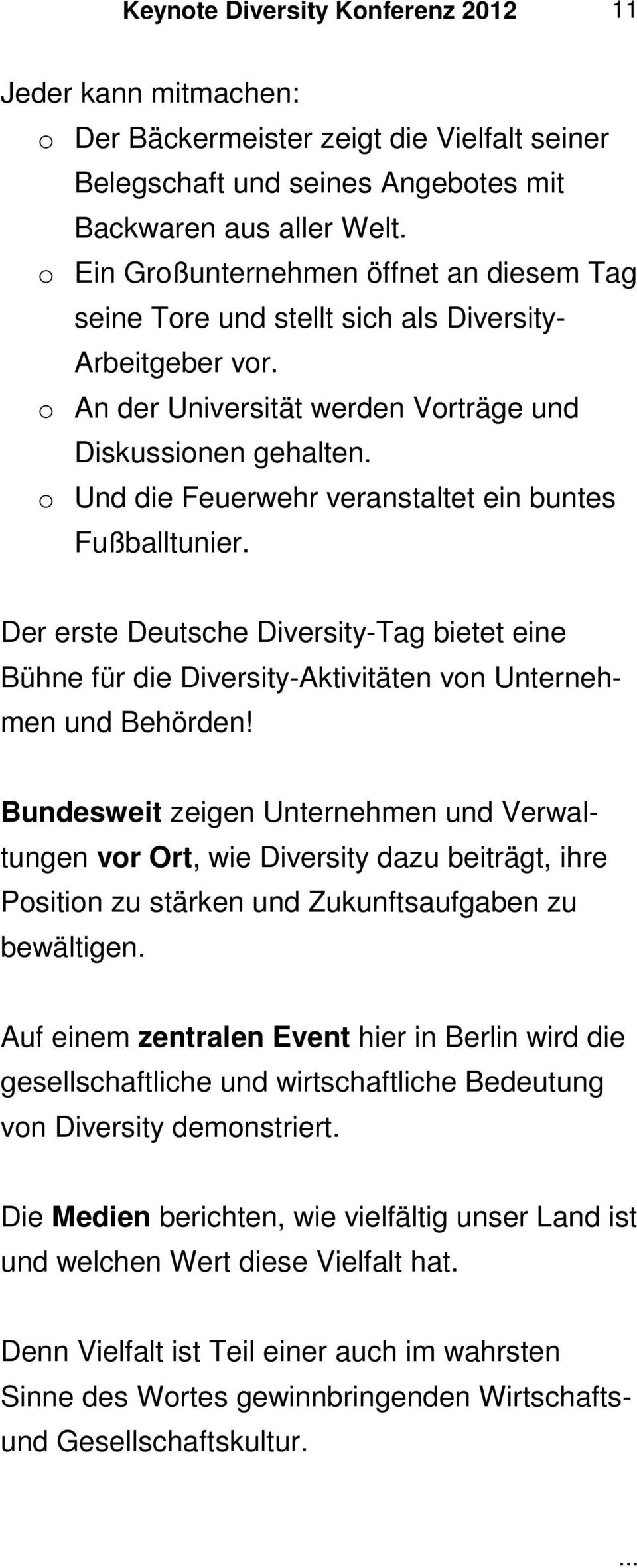 o Und die Feuerwehr veranstaltet ein buntes Fußballtunier. Der erste Deutsche Diversity-Tag bietet eine Bühne für die Diversity-Aktivitäten von Unternehmen und Behörden!