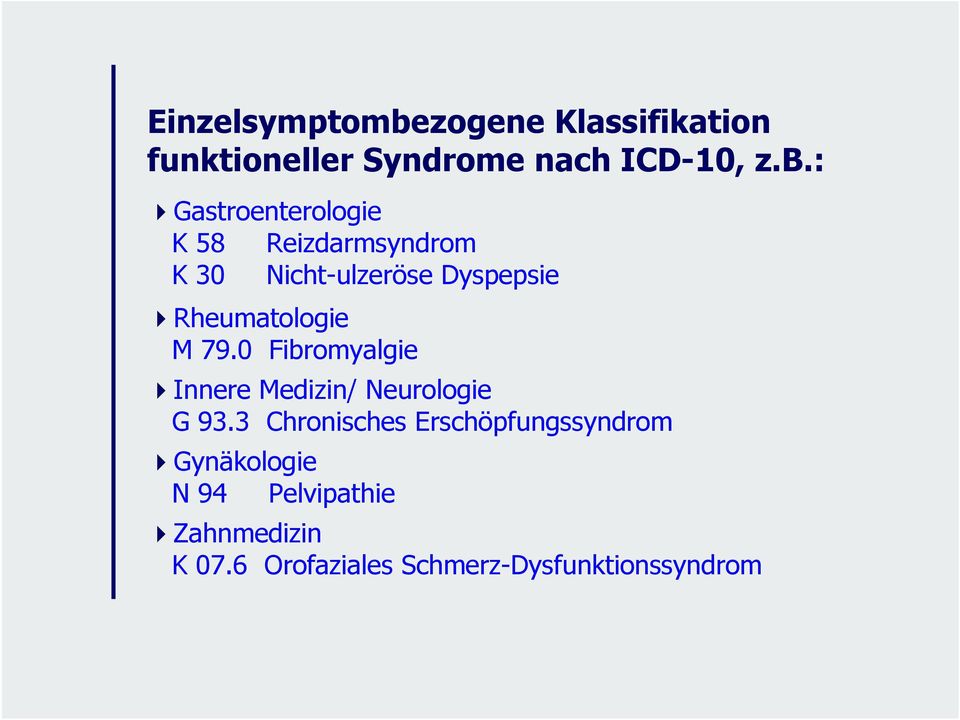 : Gastroenterologie K 58 Reizdarmsyndrom K 30 Nicht-ulzeröse Dyspepsie