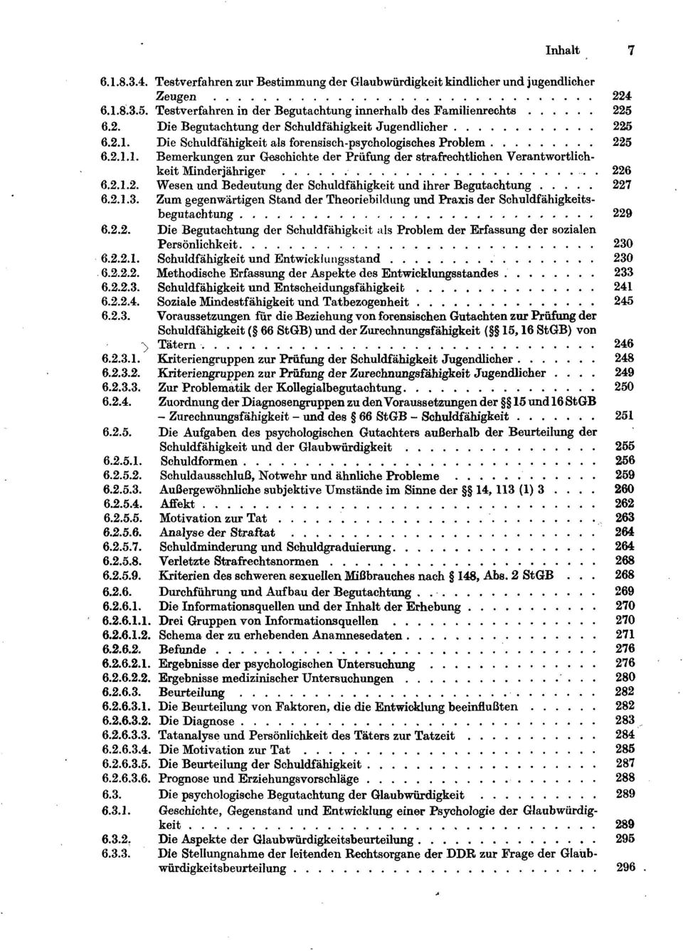 2.1.3. Zum gegenwärtigen Stand der Theoriebildung und Praxis der Schuldfähigkeitsbegutachtung 229 6.2.2. Die Begutachtung der Schuldfähigkeit als Problem der Erfassung der sozialen Persönlichkeit 230 6.