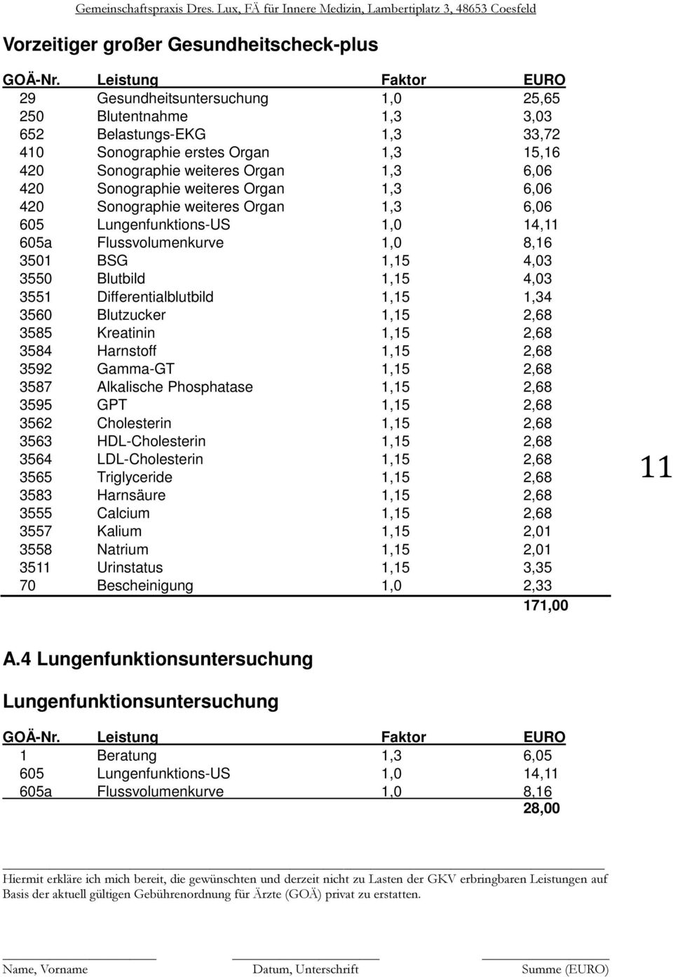 4,03 3551 Differentialblutbild 1,15 1,34 3560 Blutzucker 1,15 2,68 3585 Kreatinin 1,15 2,68 3584 Harnstoff 1,15 2,68 3592 Gamma-GT 1,15 2,68 3587 Alkalische Phosphatase 1,15 2,68 3595 GPT 1,15 2,68