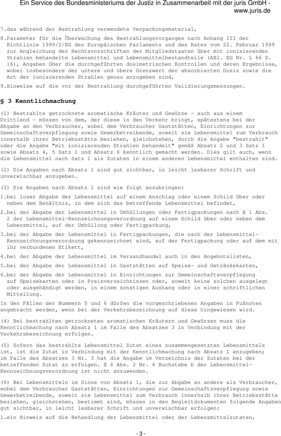 Februar 1999 zur Angleichung der Rechtsvorschriften der Mitgliedstaaten über mit ionisierenden Strahlen behandelte Lebensmittel und Lebensmittelbestandteile (ABl. EG Nr. L 66 S.