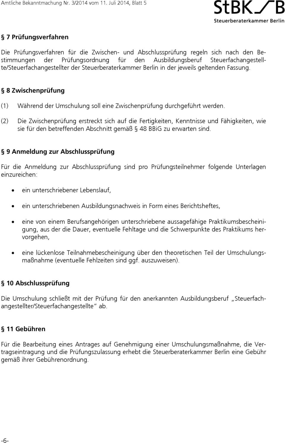 Steuerfachangestellte/Steuerfachangestellter der Steuerberaterkammer Berlin in der jeweils geltenden Fassung.
