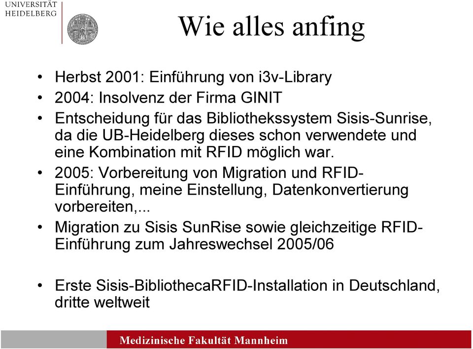 2005: Vorbereitung von Migration und RFID- Einführung, meine Einstellung, Datenkonvertierung vorbereiten,.