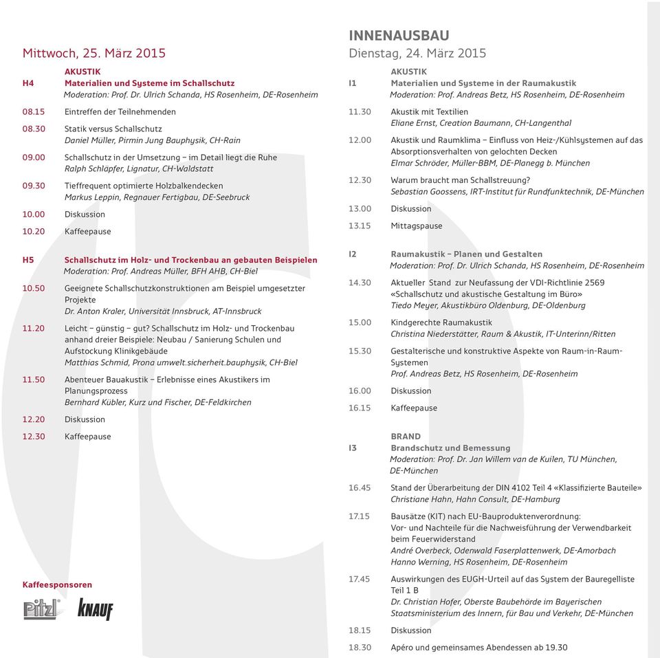 30 Tieffrequent optimierte Holzbalkendecken Markus Leppin, Regnauer Fertigbau, DE-Seebruck 10.00 Diskussion 10.