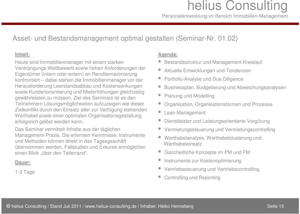 Immobilienmanager vor der Herausforderung Leerstandsabbau und Kostensenkungen sowie Kundenorientierung und Mieterhöhungen gleichzeitig gewährleisten zu müssen.