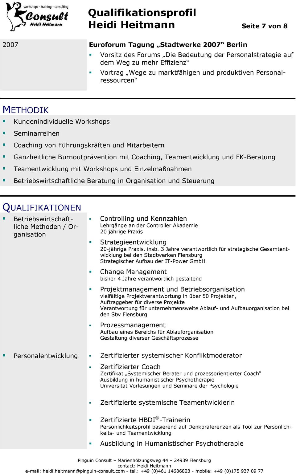 Betriebswirtschaftliche Beratung in Organisation und Steuerung QUALIFIKATIONEN Vortrag Wege zu marktfähigen und produktiven Personalressourcen Betriebswirtschaftliche Methoden / Organisation