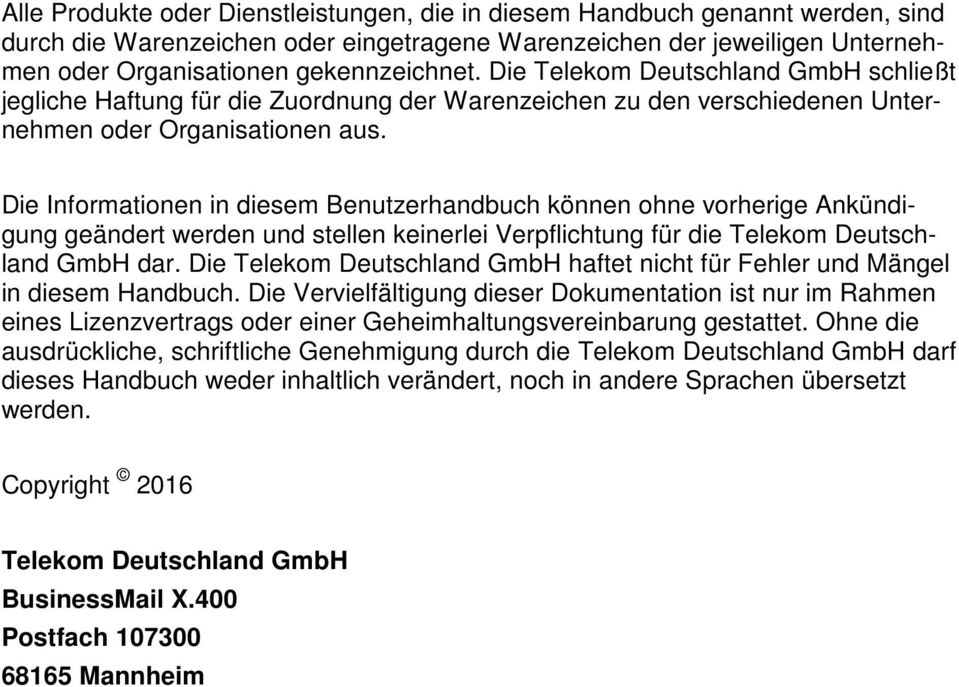 Die Informationen in diesem Benutzerhandbuch können ohne vorherige Ankündigung geändert werden und stellen keinerlei Verpflichtung für die Telekom Deutschland GmbH dar.