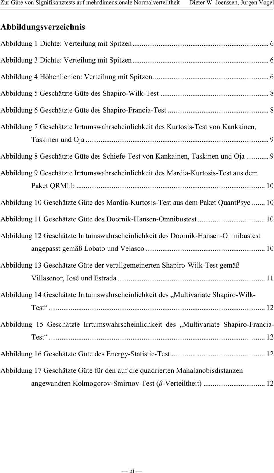.. 8 Abbildung 7 Geschätzte Irrtumswahrscheinlichkeit des Kurtosis-Test von Kankainen, Taskinen und Oja... 9 Abbildung 8 Geschätzte Güte des Schiefe-Test von Kankainen, Taskinen und Oja.