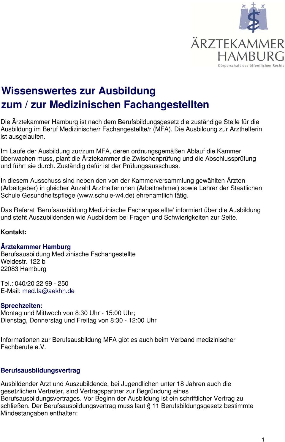 Im Laufe der Ausbildung zur/zum MFA, deren ordnungsgemäßen Ablauf die Kammer überwachen muss, plant die Ärztekammer die Zwischenprüfung und die Abschlussprüfung und führt sie durch.