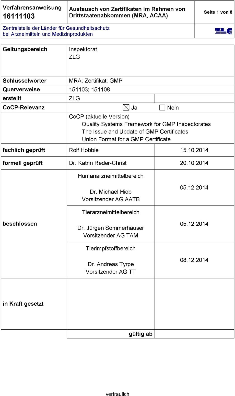 Hobbie 15.10.2014 formell geprüft Dr. Katrin Reder-Christ 20.10.2014 Humanarzneimittelbereich Dr. Michael Hiob Vorsitzender AG AATB 05.12.