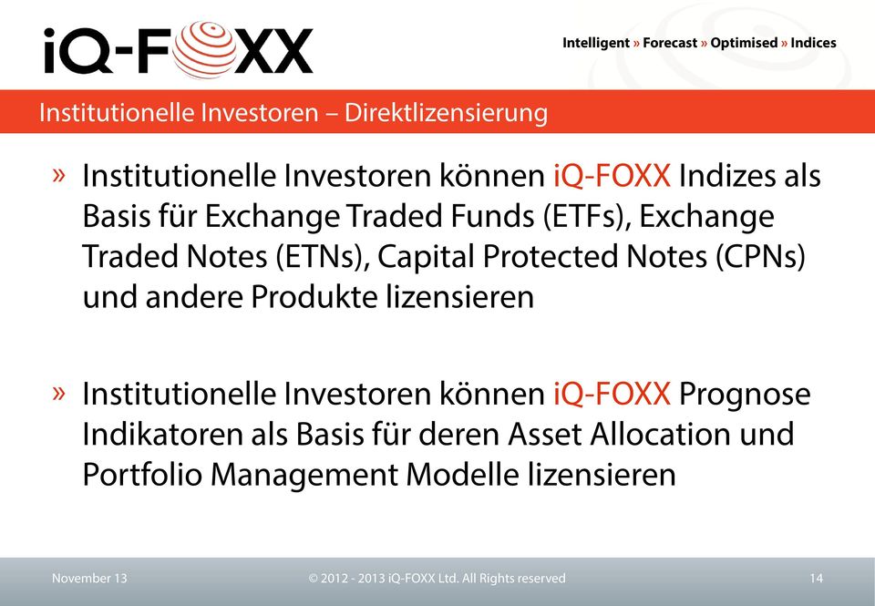 Produkte lizensieren» Institutionelle Investoren können iq-foxx Prognose Indikatoren als Basis für deren