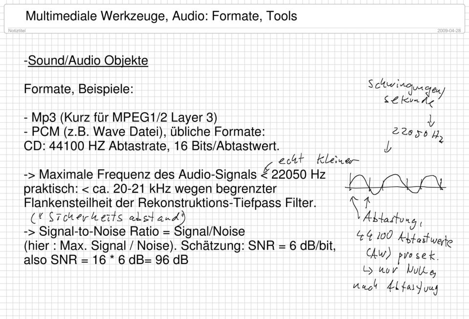 -> Maximale Frequenz des Audio-Signals < 22050 Hz praktisch: < ca.