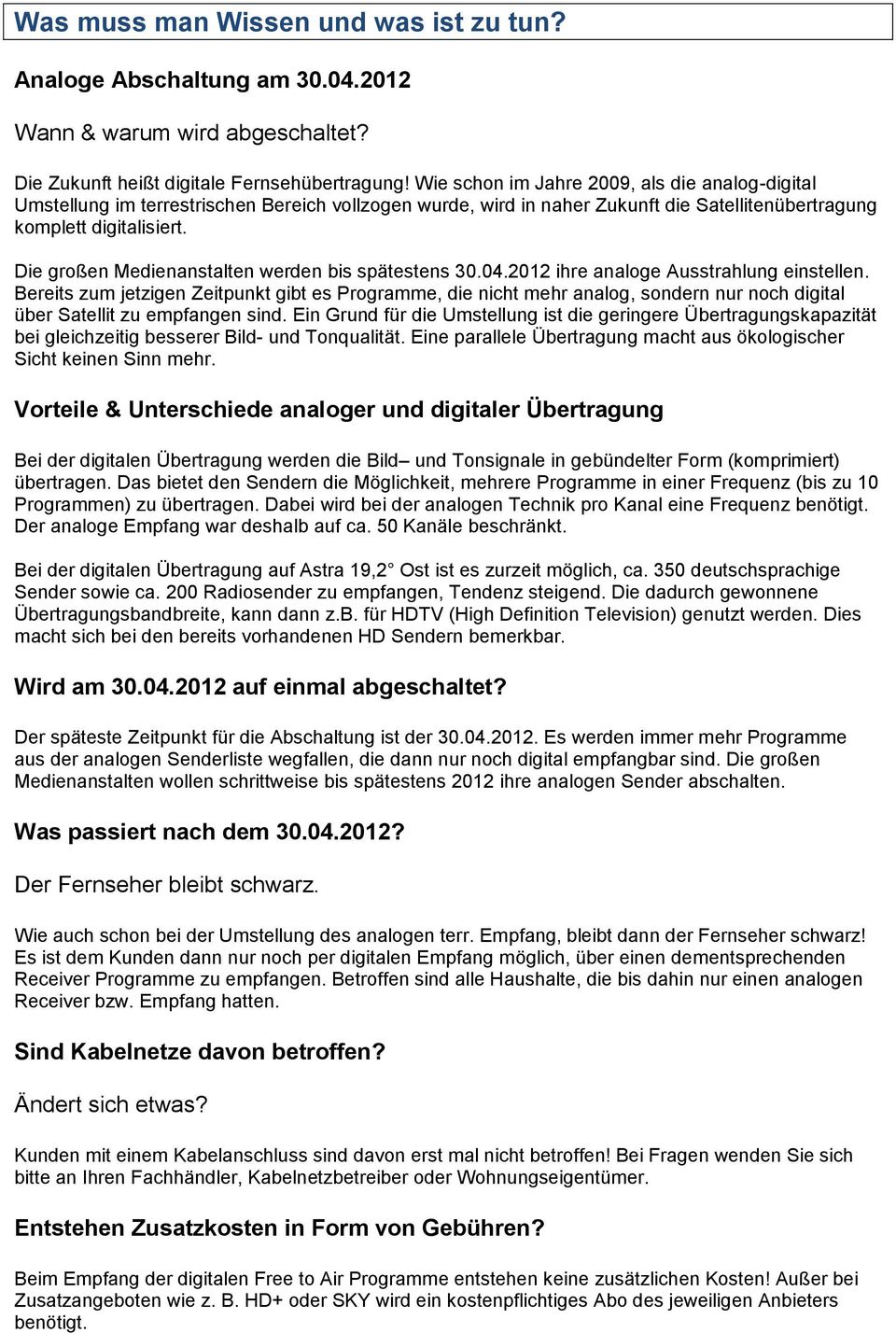 Die großen Medienanstalten werden bis spätestens 30.04.2012 ihre analoge Ausstrahlung einstellen.