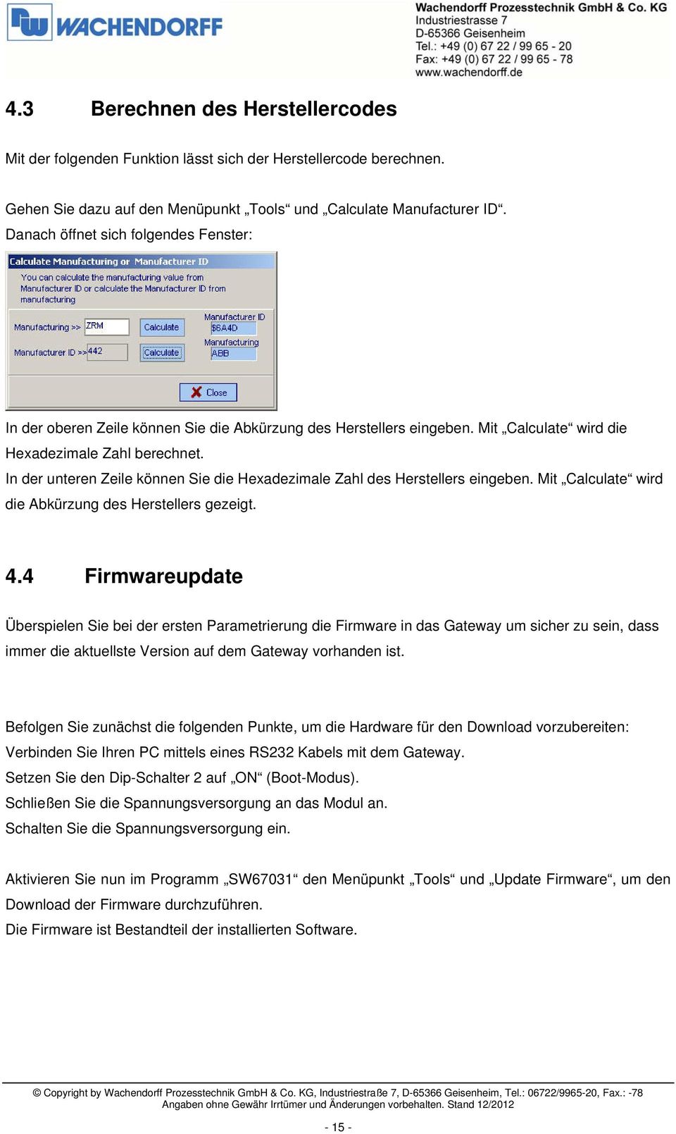 In der unteren Zeile können Sie die Hexadezimale Zahl des Herstellers eingeben. Mit Calculate wird die Abkürzung des Herstellers gezeigt. 4.