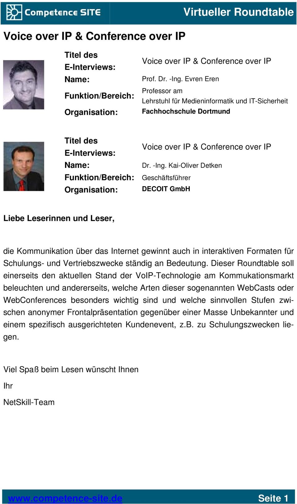 Kai-Oliver Detken Funktion/Bereich: Geschäftsführer Organisation: DECOIT GmbH Liebe Leserinnen und Leser, die Kommunikation über das Internet gewinnt auch in interaktiven Formaten für Schulungs- und