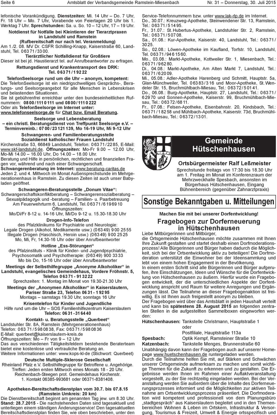 Notdienst für Notfälle bei Kleintieren der Tierarztpraxen in Landstuhl und Ramstein (Rufbereitschaft nur nach tel. Veranmeldung) Am 1./2. 08. MV Dr.