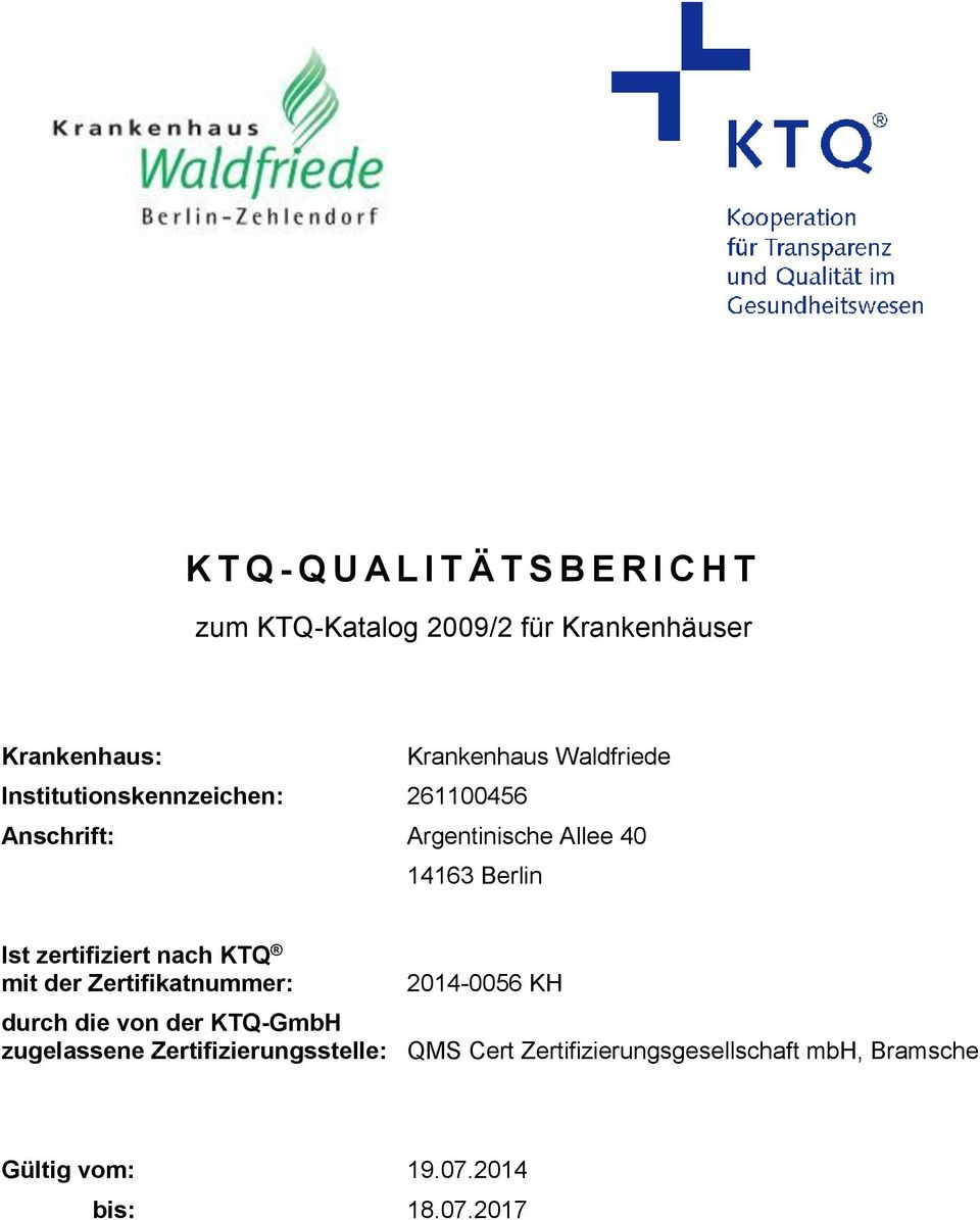zertifiziert nach KTQ mit der Zertifikatnummer: 2014-0056 KH durch die von der KTQ-GmbH zugelassene