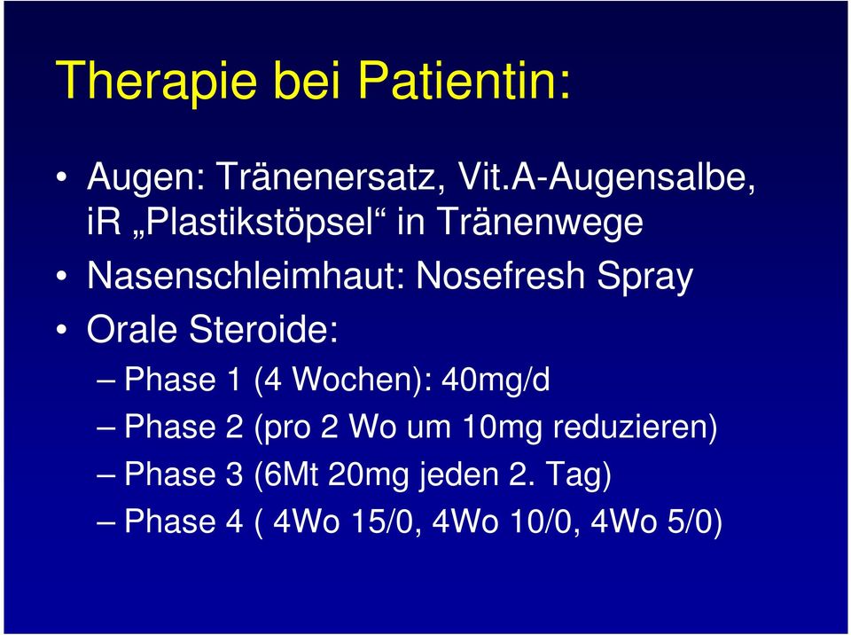Nosefresh Spray Orale Steroide: Phase 1 (4 Wochen): 40mg/d Phase 2