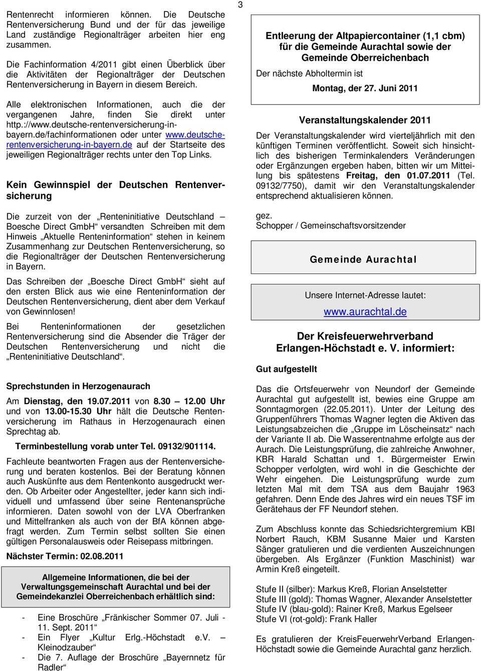 Alle elektronischen Informationen, auch die der vergangenen Jahre, finden Sie direkt unter http.://www.deutsche-rentenversicherung-inbayern.de/fachinformationen oder unter www.