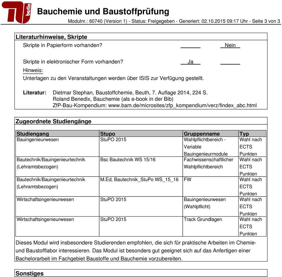 Auflage 2014, 224 S. Roland Benedix, Bauchemie (als e-book in der Bib) ZfP-Bau-Kompendium: www.bam.de/microsites/zfp_kompendium/verz/findex_abc.