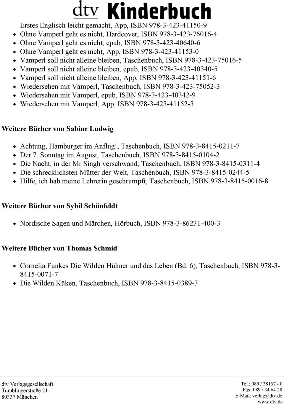 bleiben, App, ISBN 978-3-423-41151-6 Wiedersehen mit Vamperl, Taschenbuch, ISBN 978-3-423-75052-3 Wiedersehen mit Vamperl, epub, ISBN 978-3-423-40342-9 Wiedersehen mit Vamperl, App, ISBN