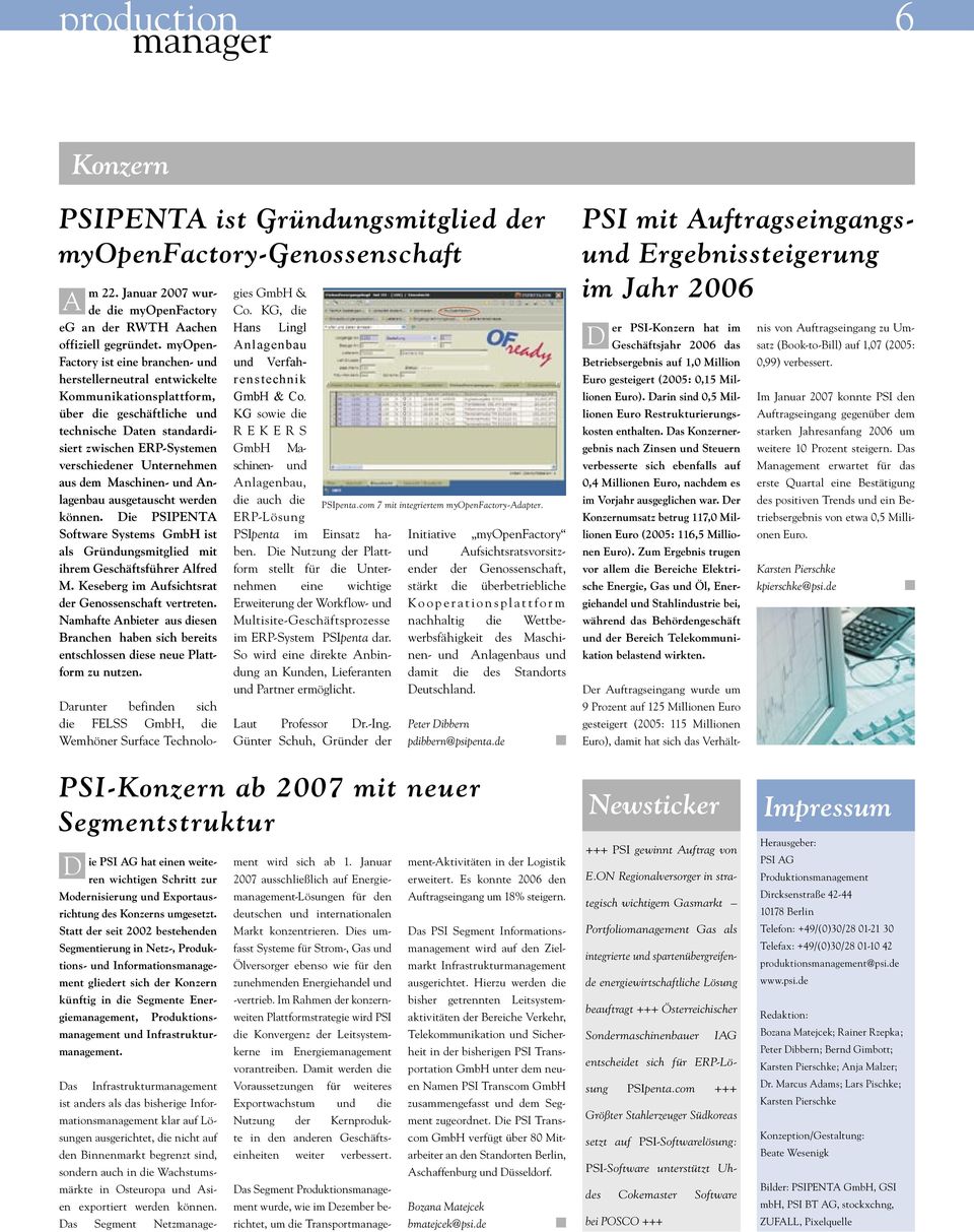aus dem Maschinen- und Anlagenbau ausgetauscht werden können. ie PSIPENTA Software Systems GmbH ist als Gründungsmitglied mit ihrem Geschäftsführer Alfred M.