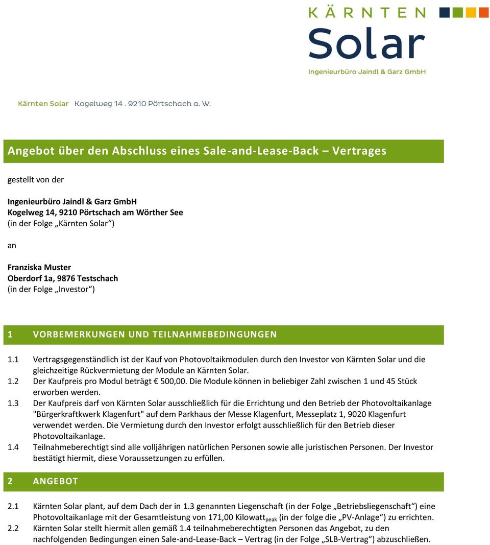 1 Vertragsgegenständlich ist der Kauf von Photovoltaikmodulen durch den Investor von Kärnten Solar und die gleichzeitige Rückvermietung der Module an Kärnten Solar. 1.