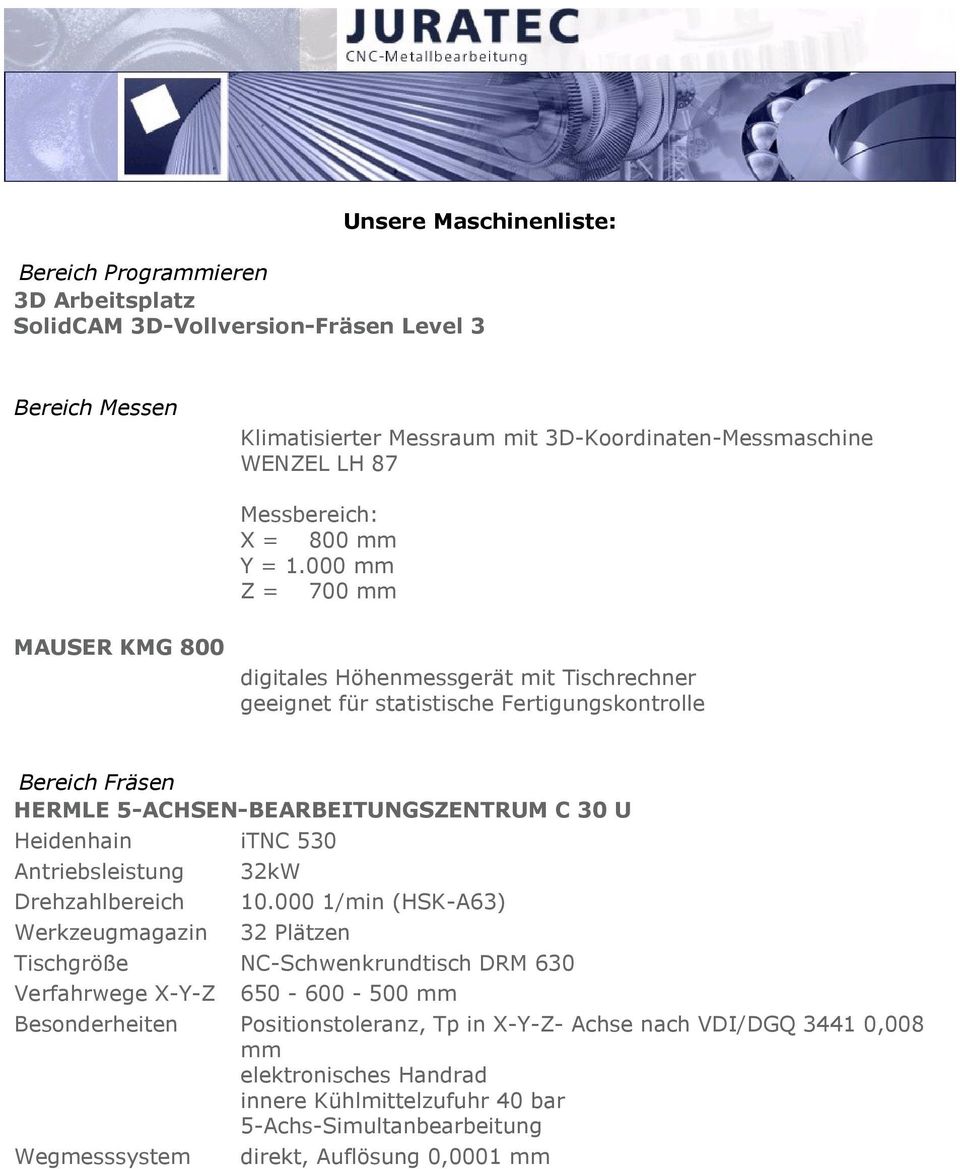 000 mm Z = 700 mm MAUSER KMG 800 digitales Höhenmessgerät mit Tischrechner geeignet für statistische Fertigungskontrolle Bereich Fräsen HERMLE 5-ACHSEN-BEARBEITUNGSZENTRUM C 30 U