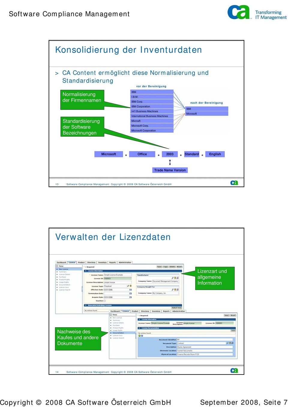 Software Compliance Management Copyright 2008 CA Software Österreich GmbH Verwalten der Lizenzdaten > Central inventory for licenses Lizenzart und allgemeine Information