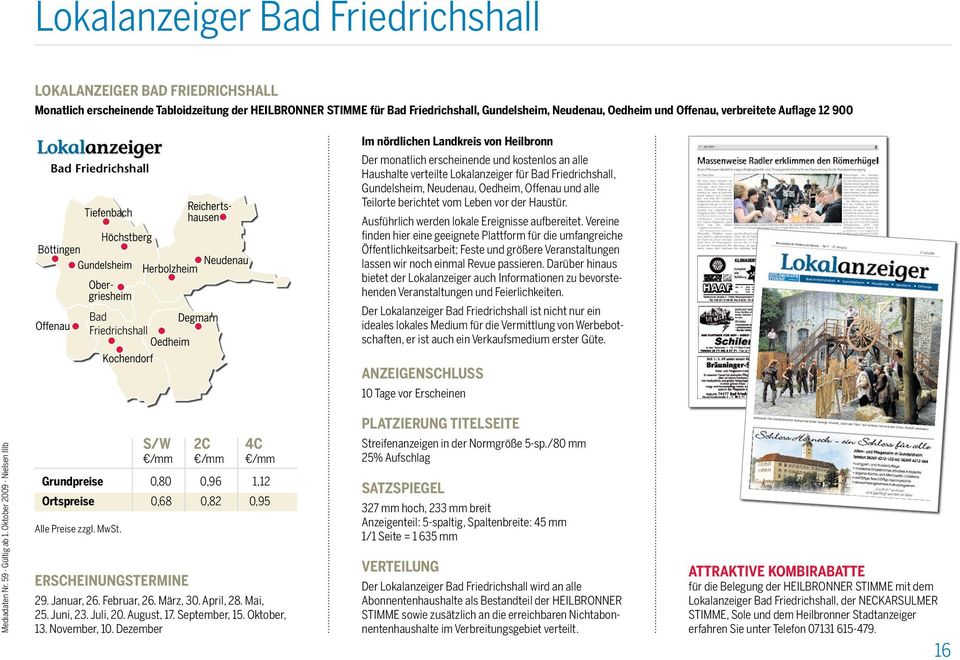 Friedrichshall, Gundelsheim, Neudenau, Oedheim, Offenau und alle Teilorte berichtet vom Leben vor der Haustür. Ausführlich werden lokale Ereignisse aufbereitet.