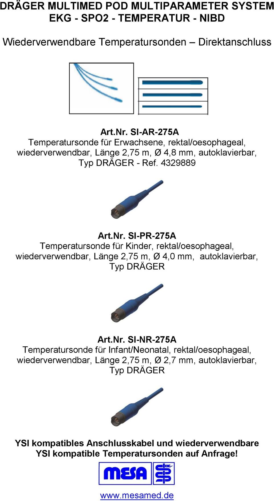4329889 Art.Nr. SI-PR-275A Temperatursonde für Kinder, rektal/oesophageal, wiederverwendbar, Länge 2,75 m, Ø 4,0 mm, autoklavierbar, Typ DRÄGER Art.