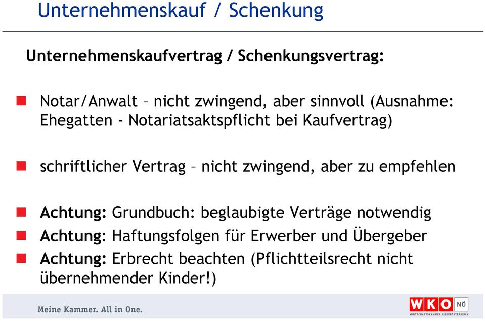 zwingend, aber zu empfehlen Achtung: Grundbuch: beglaubigte Verträge notwendig Achtung: Haftungsfolgen