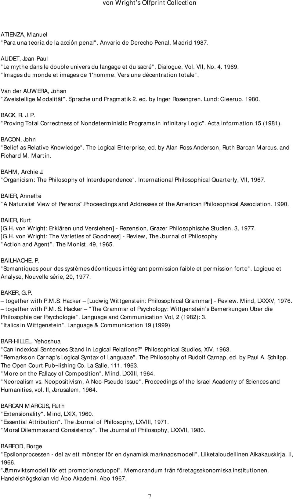 agmatik 2. ed. by Inger Rosengren. Lund: Gleerup. 1980. BACK, R. J. P. "Proving Total Correctness of Nondeterministic Programs in Infinitary Logic". Acta Information 15 (1981).