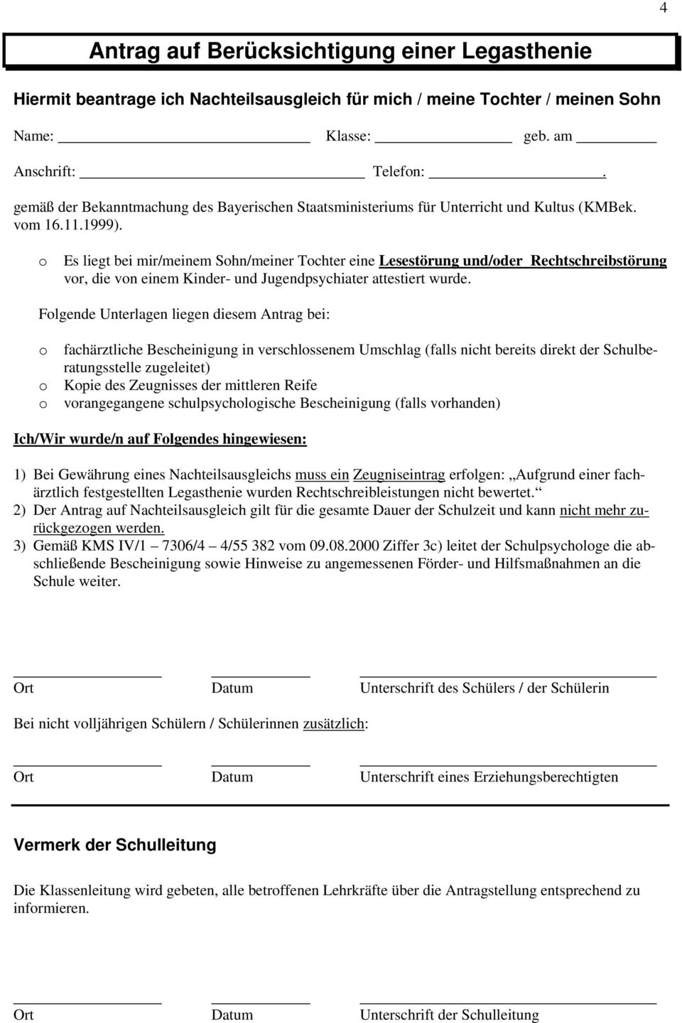 Es liegt bei mir/meinem Shn/meiner Tchter eine Lesestörung und/der Rechtschreibstörung vr, die vn einem Kinder- und Jugendpsychiater attestiert wurde.