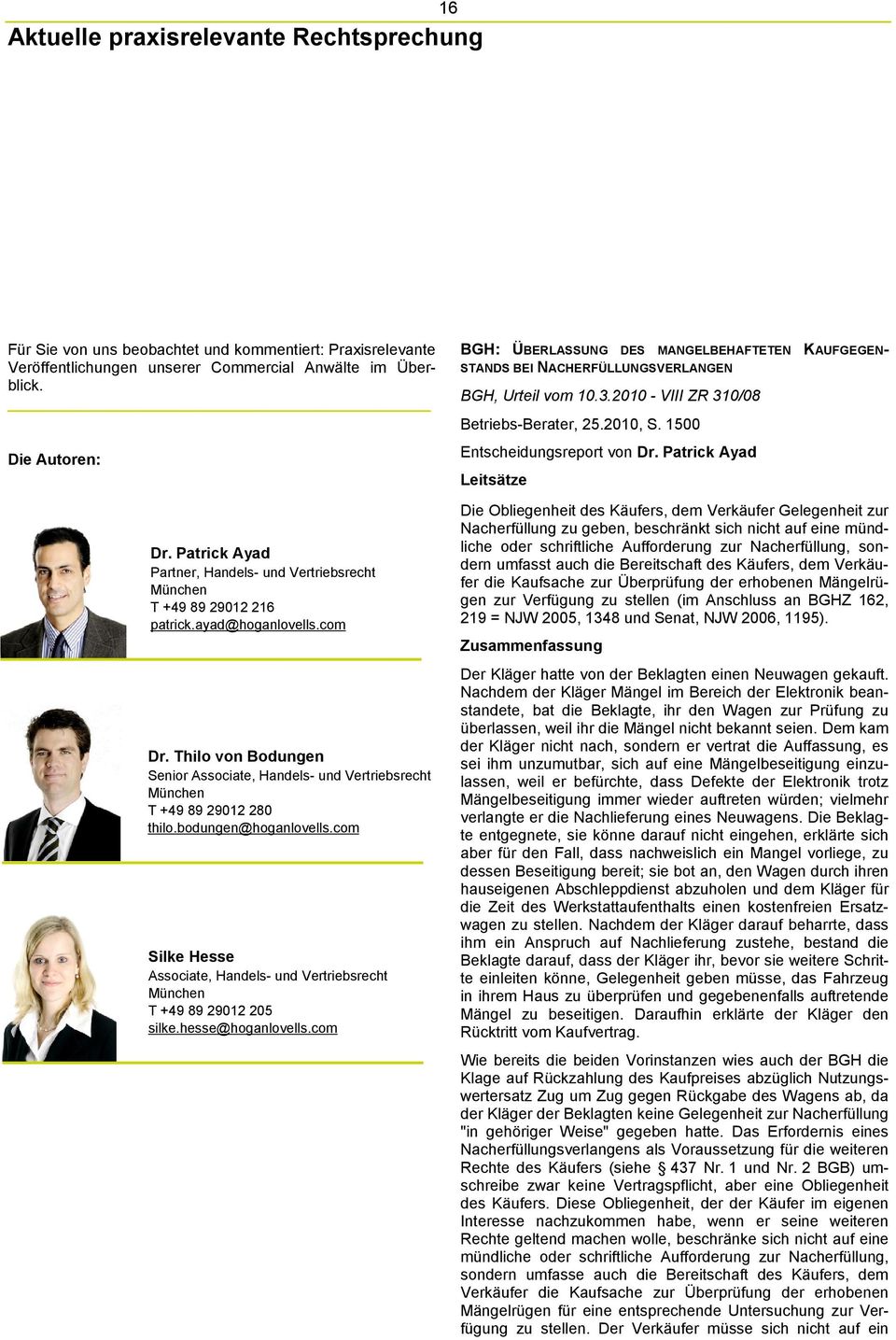 Thilo von Bodungen Senior Associate, Handels- und Vertriebsrecht München T +49 89 29012 280 thilo.bodungen@hoganlovells.