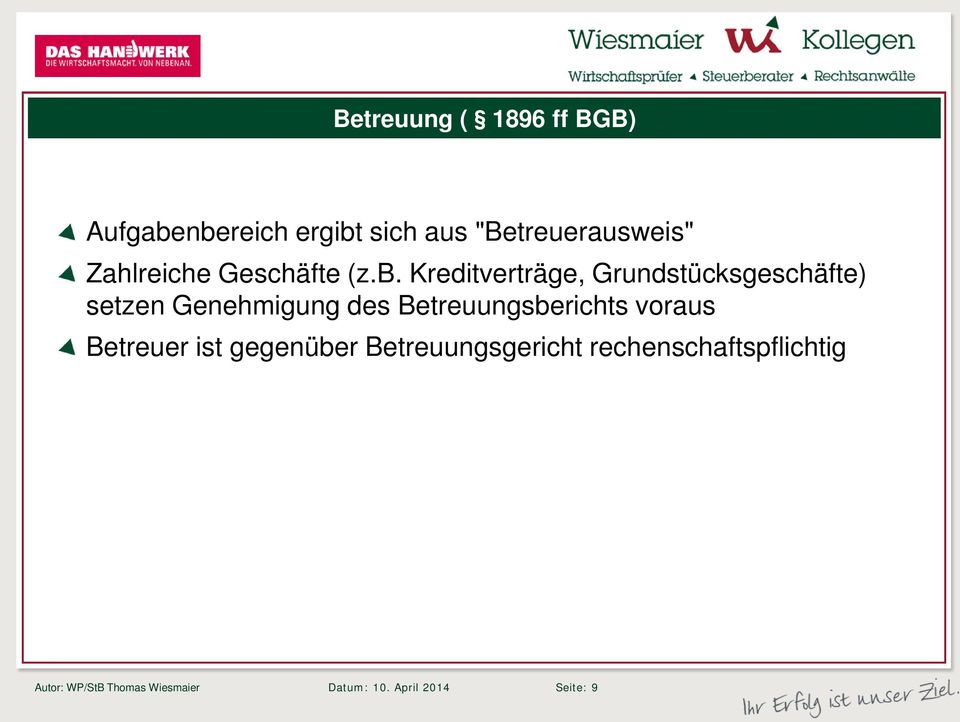 Kreditverträge, Grundstücksgeschäfte) setzen Genehmigung des