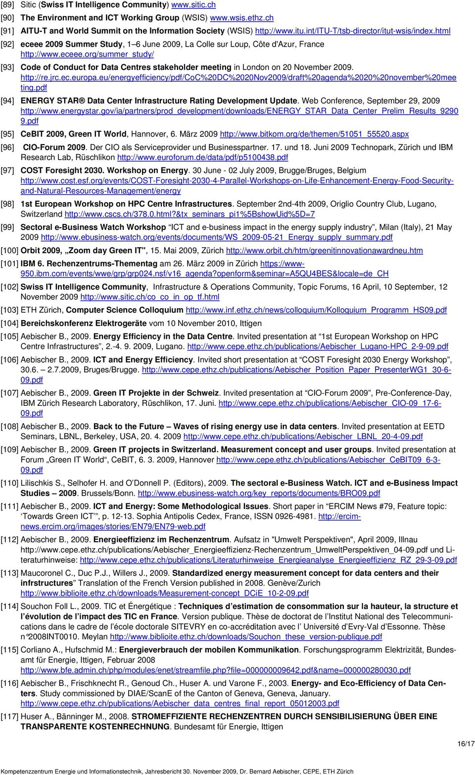 http://re.jrc.ec.europa.eu/energyefficiency/pdf/coc%20dc%2020nov2009/draft%20agenda%2020%20november%20mee ting.pdf [94] ENERGY STAR Data Center Infrastructure Rating Development Update.