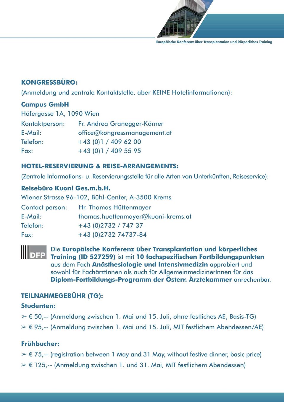 at Telefon: +43 (0)1 / 409 62 00 Fax: +43 (0)1 / 409 55 95 HOTEL-RESERVIERUNG & REISE-ARRANGEMENTS: (Zentrale Informations- u.