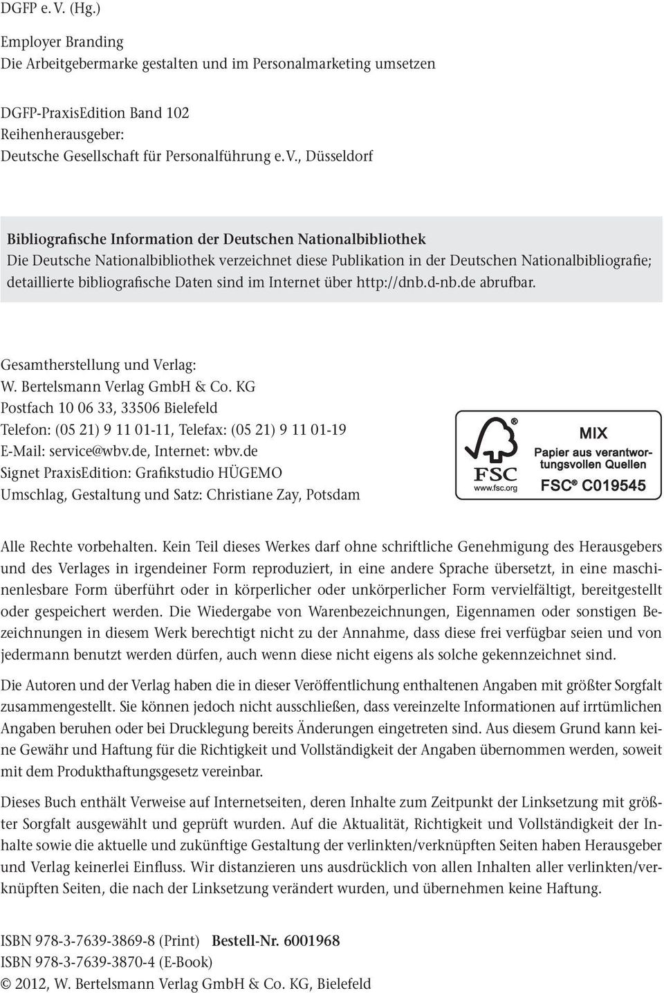 , Düsseldorf Bibliografische Information der Deutschen Nationalbibliothek Die Deutsche Nationalbibliothek verzeichnet diese Publikation in der Deutschen Nationalbibliografie; detaillierte