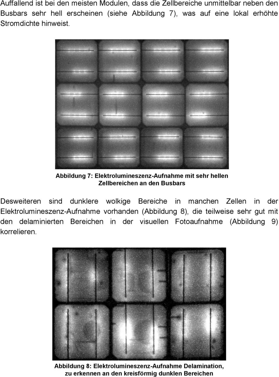 Abbildung 7: Elektrolumineszenz-Aufnahme mit sehr hellen Zellbereichen an den Busbars Desweiteren sind dunklere wolkige Bereiche in manchen Zellen in