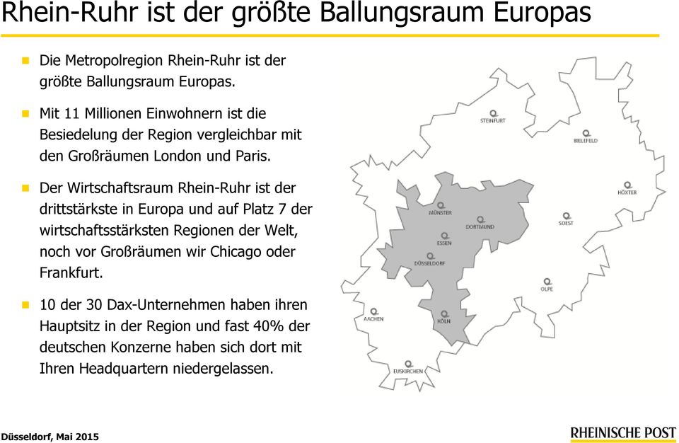 Der Wirtschaftsraum Rhein-Ruhr ist der drittstärkste in Europa und auf Platz 7 der wirtschaftsstärksten Regionen der Welt, noch vor