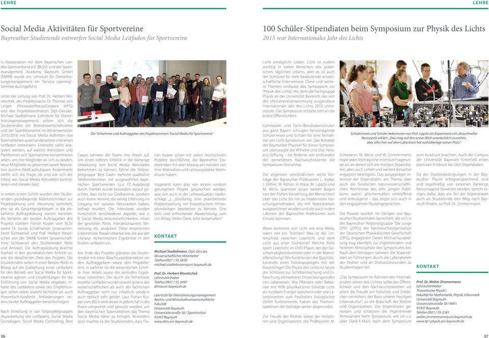 rband e.v. (BLSV) und der Sportmanagement Academy Bayreuth GmbH (SMAB) wurde am Lehrstuhl für Dienstleistungsmanagement ein 'Service Learning'- Seminar durchgeführt. Unter der Leitung von Prof. Dr.