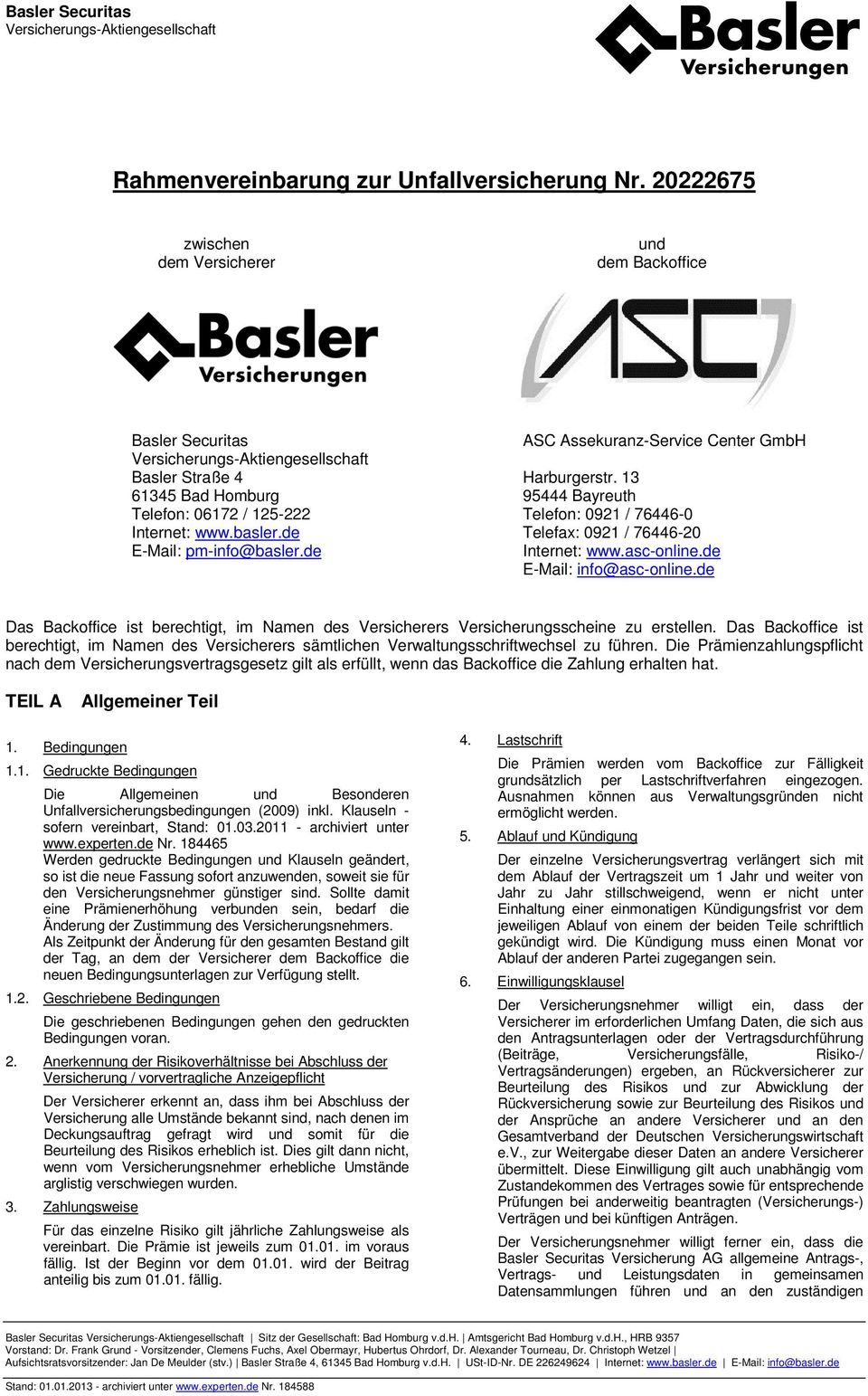 de E-Mail: info@asc-online.de Das Backoffice ist berechtigt, im Namen des Versicherers Versicherungsscheine zu erstellen.