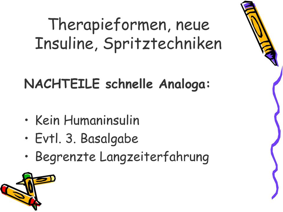 Analoga: Kein Humaninsulin Evtl. 3.