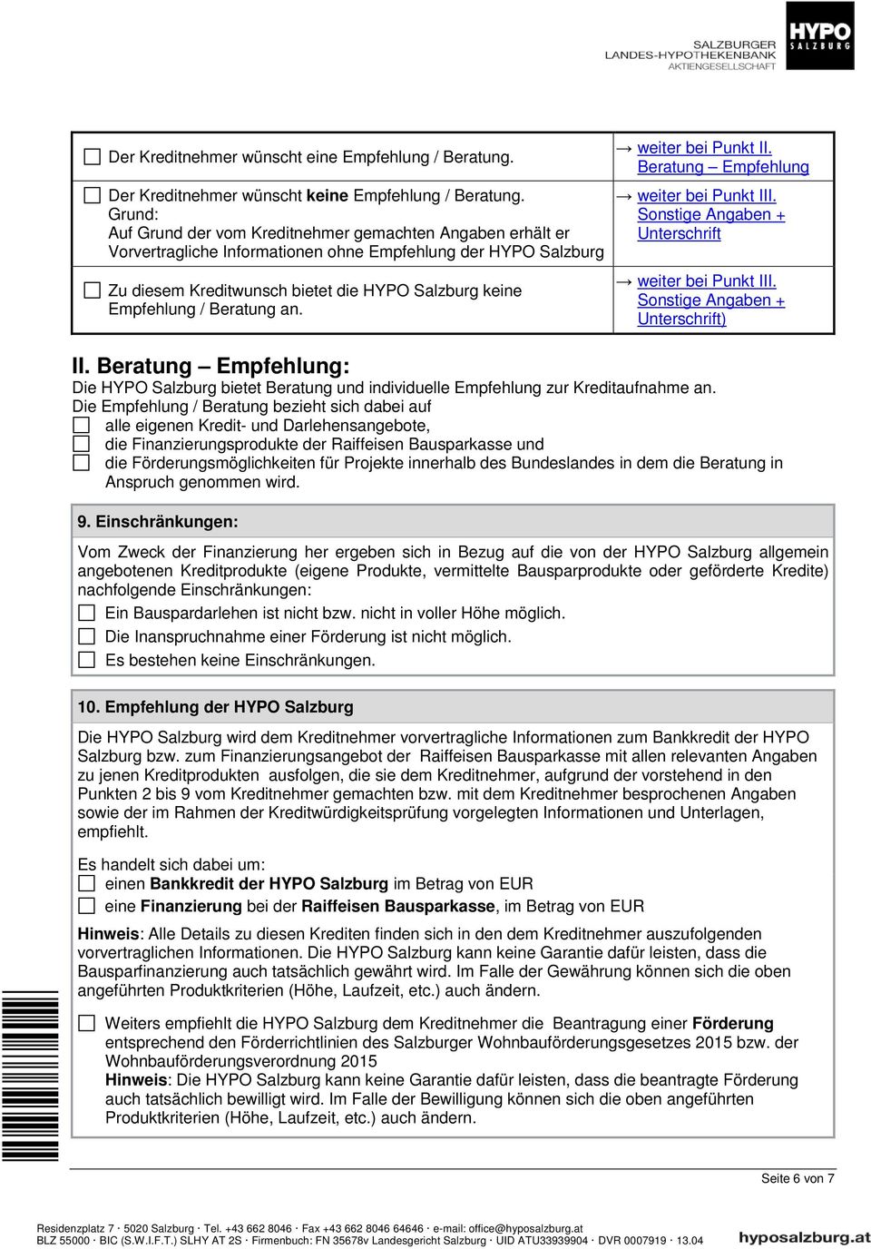 Beratung an. weiter bei Punkt II. Beratung Empfehlung weiter bei Punkt III. Sonstige Angaben + Unterschrift weiter bei Punkt III. Sonstige Angaben + Unterschrift) II.